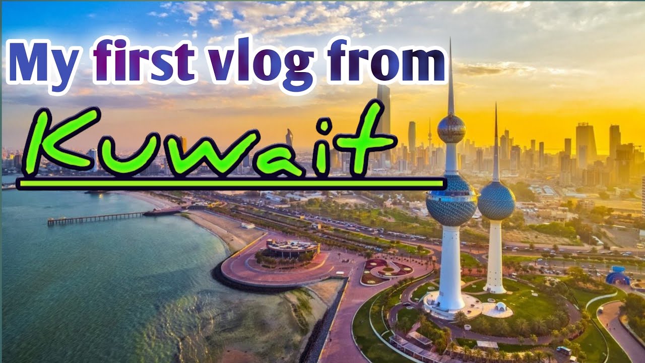 my first vlogs in kuwait: An easy Guide for Beginners