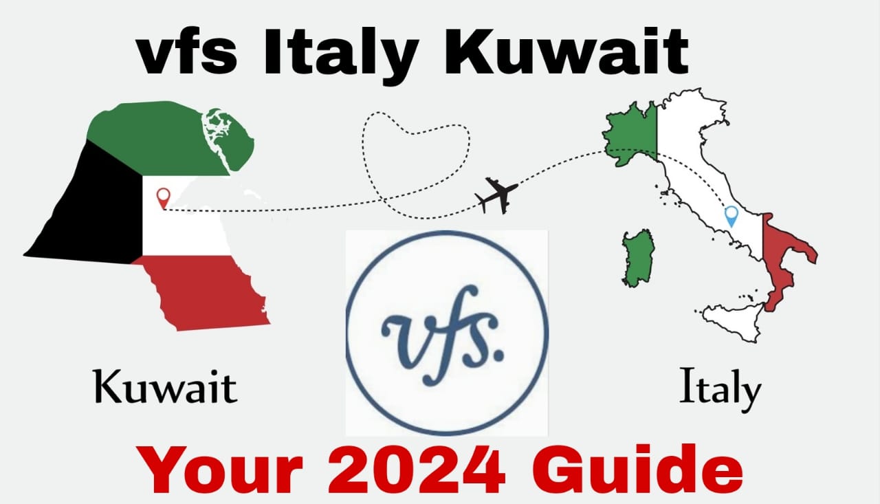 vfs italy kuwait: Your 2024 Guide to Italian Visa Applications
